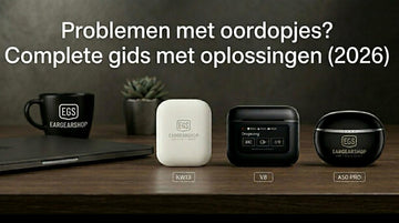 Oordopjes problemen complete gids 2026 — EGS KW13 V8 A50 PRO betrouwbare draadloze oordopjes